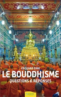 Le bouddhisme - questions et réponses