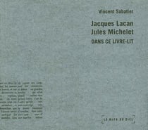 Jacques lacan, jules michelet, dans ce livre-lit