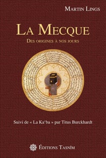 La Mecque des origines à nos jours : Suivi de la "Ka'ba" par Titus Burckhardt