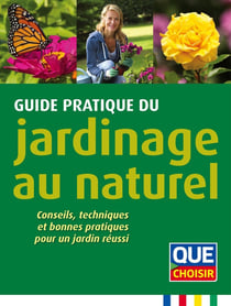 Guide pratique du jardinage au naturel - conseils, techniques et bonnes pratiques pour un jardin réussi