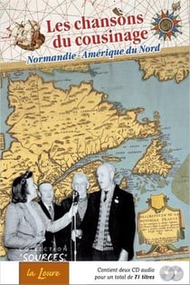 Les chansons du cousinage : Normandie, Amérique du Nord