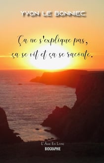 Yvon Le Bonniec : ça ne s'explique pas, ça se vit et ça se raconte
