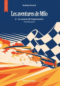 Les aventures de Milo - Tome 2 : La course de Supersonics - Première partie