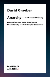Anarchy - In a Manner of Speaking : Conversations with Mehdi Belhaj Kacem, Nika Dubrovsky, and Assia Turquier-Zauberman