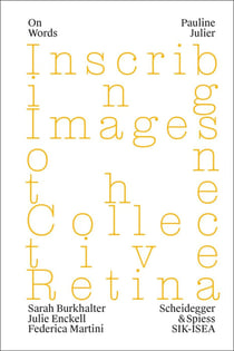 Pauline Julier : Inscribing images on the collective Retina