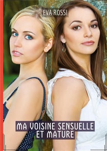 Ma Voisine Sensuelle et Mature : Histoires Érotiques de Sexe Explicite, en Français