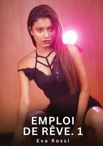 Emploi de rêve. 1 : Nouvelles Érotiques de Sexe Tabou pour Adultes