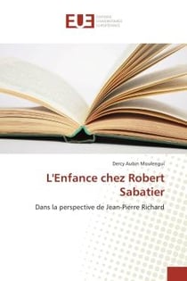 L'enfance chez Robert Sabatier : Dans la perspective de Jean-Pierre Richard