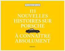 111 nouvelles histoires sur Porsche à connaître absolument