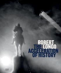 Robert Longo : The acceleration of history