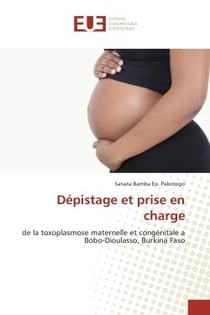 Dépistage et prise en charge - de la toxoplasmose maternelle et congénitale à Bobo-Dioulasso, Burkina Faso