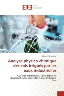 Analyse physico-chimique des sols irrigués par les eaux industrielles : Cultures maraichères, une alternative d'autosuffisance alimentaire pour le Burkina Faso