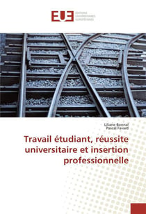 Travail etudiant, reussite universitaire et insertion professionnelle