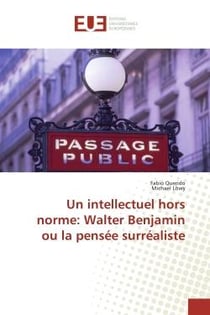Un intellectuel hors norme: Walter Benjamin ou la pensee surrealiste