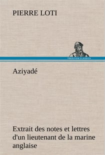 Aziyade extrait des notes et lettres d'un lieutenant de la marine anglaise entre au service de la tu