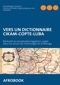 Vers un dictionnaire cikam-copte-luba - bantuite du vocabulaire egyptien-copte dans les essais de ho