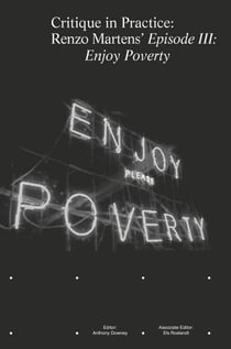 Critique in practice - renzo martens' ?episode iii: enjoy poverty?