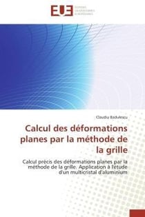 Calcul des deformations planes par la methode de la grille - calcul precis des deformations planes p