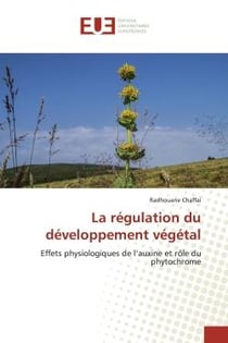 La régulation du développement végétal : Effets physiologiques de l'auxine et rôle du phytochrome