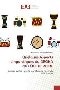 Quelques Aspects Linguistiques du DEGHA de CÔTE D'IVOIRE : Aperçu sur les sons, la morphologie nominale et le lexique