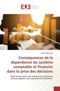 Conséquences de la dependance du systéme comptable et financier dans la prise des décisions : Quel avenir pour une entreprise A plusieurs services géants sans autonomie financiére?
