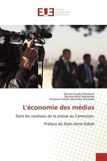 L'économie des médias : Dans les coulisses de la presse au Cameroun. Préface de Alain Aimé Ndedi