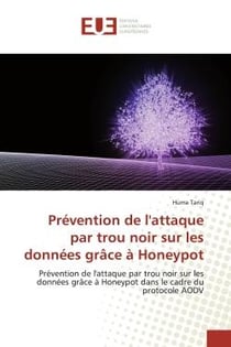 Prévention de l'attaque par trou noir sur les données grâce à Honeypot : Prévention de l'attaque par trou noir sur données grâce à Honeypot dans le cadre du protocole AODV
