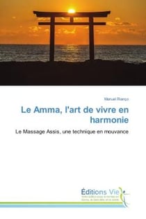 Le Amma, l'art de vivre en harmonie : Le Massage Assis, une technique en mouvance