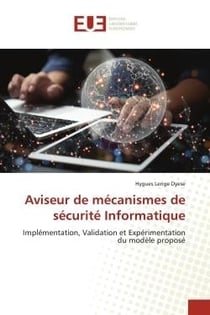 Aviseur de mécanismes de sécurité Informatique : Implémentation, Validation et Expérimentation du modèle proposé