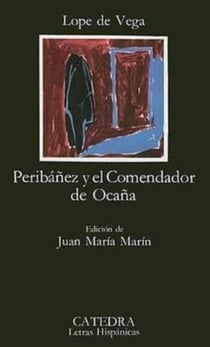 Peribanez Y El Comendador De Ocana (Letras Hispanicas)