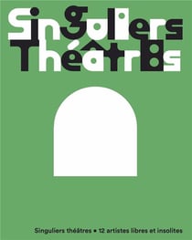 Singuliers théâtres : Dé-limiter l'art