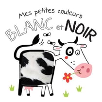 Mes Petites Couleurs : Noir Blanc