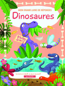 Mon grand livre de réponses : Dinosaures