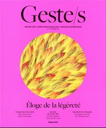 Geste/s Tome 7 : éloge de la légèreté : métiers d'art, savoir-faire d'excellence, création contemporaine