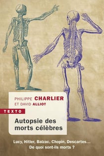 Autopsie des morts célèbres : Lucy, Hitler, Balzac, Chopin, Descartes... de quoi sont-ils morts ?