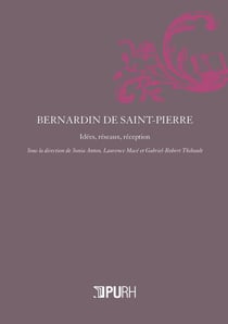 Bernardin de Saint-Pierre : Idées, réseaux, réception