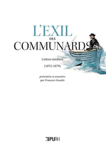 L' Exil des communards : Lettres inédites (1872-1879)