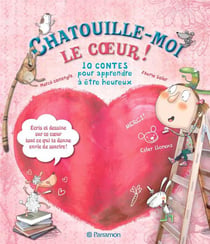 Chatouille-moi le coeur ! - 10 contes pour apprendre à être heureux