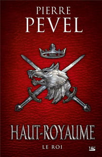 Haut-Royaume Tome 3 : le roi