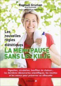 La ménopause sans les kilos - les nouvelles règles diététiques