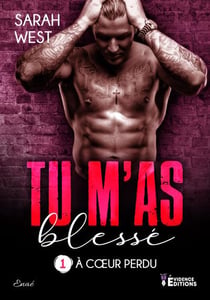 À coeur perdu Tome 1 : tu m'as blessé