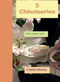5 chinoiseries : pour piano solo