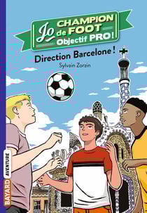 Jo, champion de foot Tome 10 : direction Barcelone !