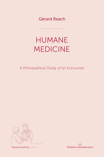 Humane Medicine : A Philosophical Study of an Encounter