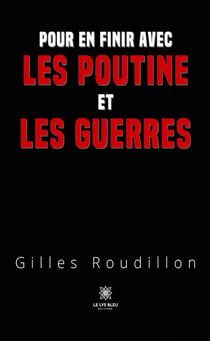 Pour en finir avec les Poutine et les guerres
