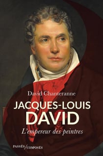 Jacques Louis David : L'empereur des peintres