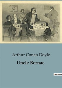 Uncle Bernac : A Tale of Intrigue and Identity in Napoleonic France