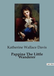 Pappina The Little Wanderer : A Journey Through Southern Italy with a Spirited Young Girl