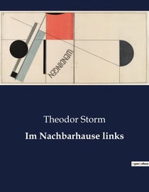 Im Nachbarhause links : Ein Haus voller Geheimnisse und Erinnerungen