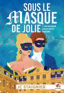Un masque pour deux soeurs Tome 1 : Sous le masque de Jolie